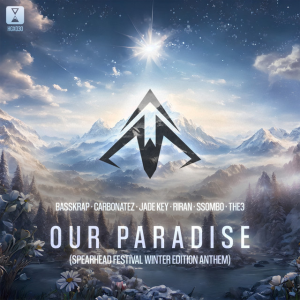 BASSKRAP, CARBONATEZ, JADE KEY, RIRAN, SSOMBO and THE3 - OUR PARADISE (SPEARHEAD WINTER EDITION ANTHEM)